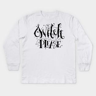 Witch, please Kids Long Sleeve T-Shirt